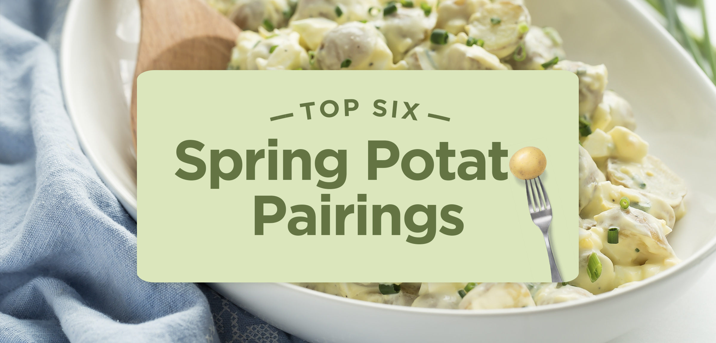 Try These Top Six Spring Potato Pairings | The Little Potato Company